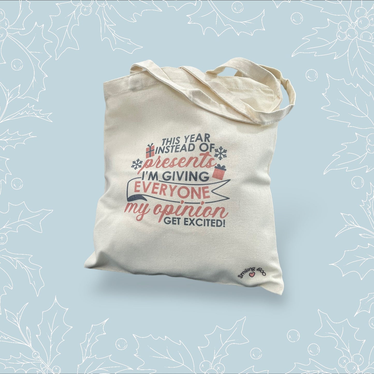 Canvas tote bag with ‘This Year instead of presents, I’m giving everyone my opinions. Get Excited’