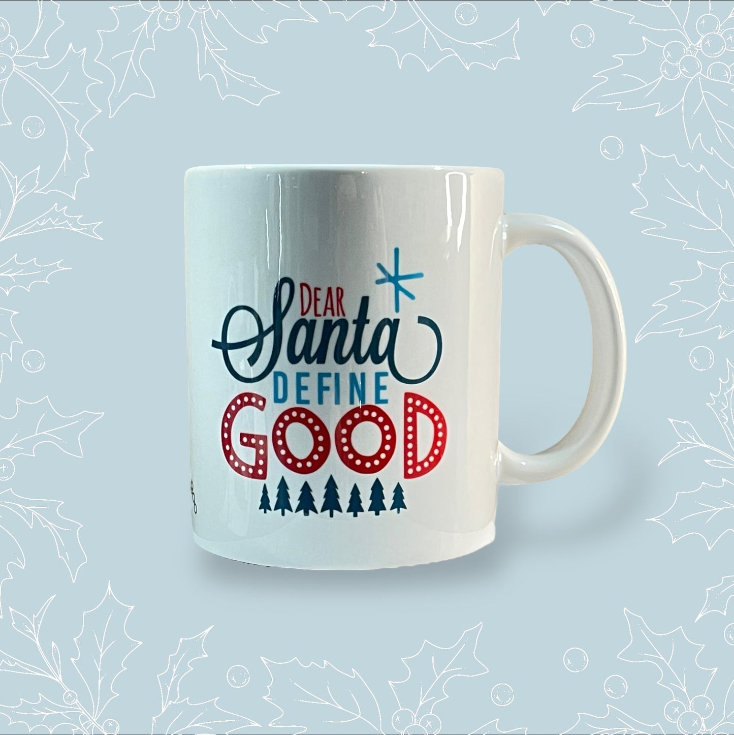 Ceramic mug with ‘Dear Santa, Define Good’ in festive colours