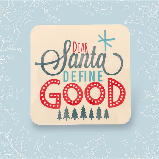 Square coaster with ‘Dear Santa, Define Good’ in festive colours