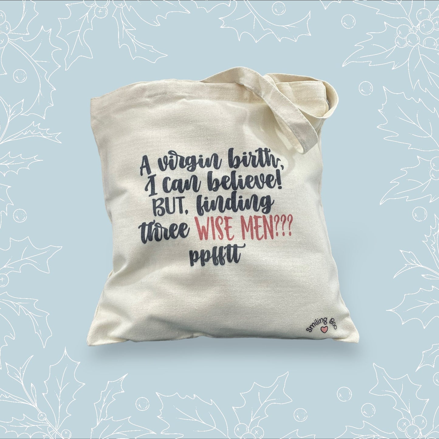 Canvas tote bag with ‘‘A virgin birth I can believe! But finding three wise men??? pfftt’