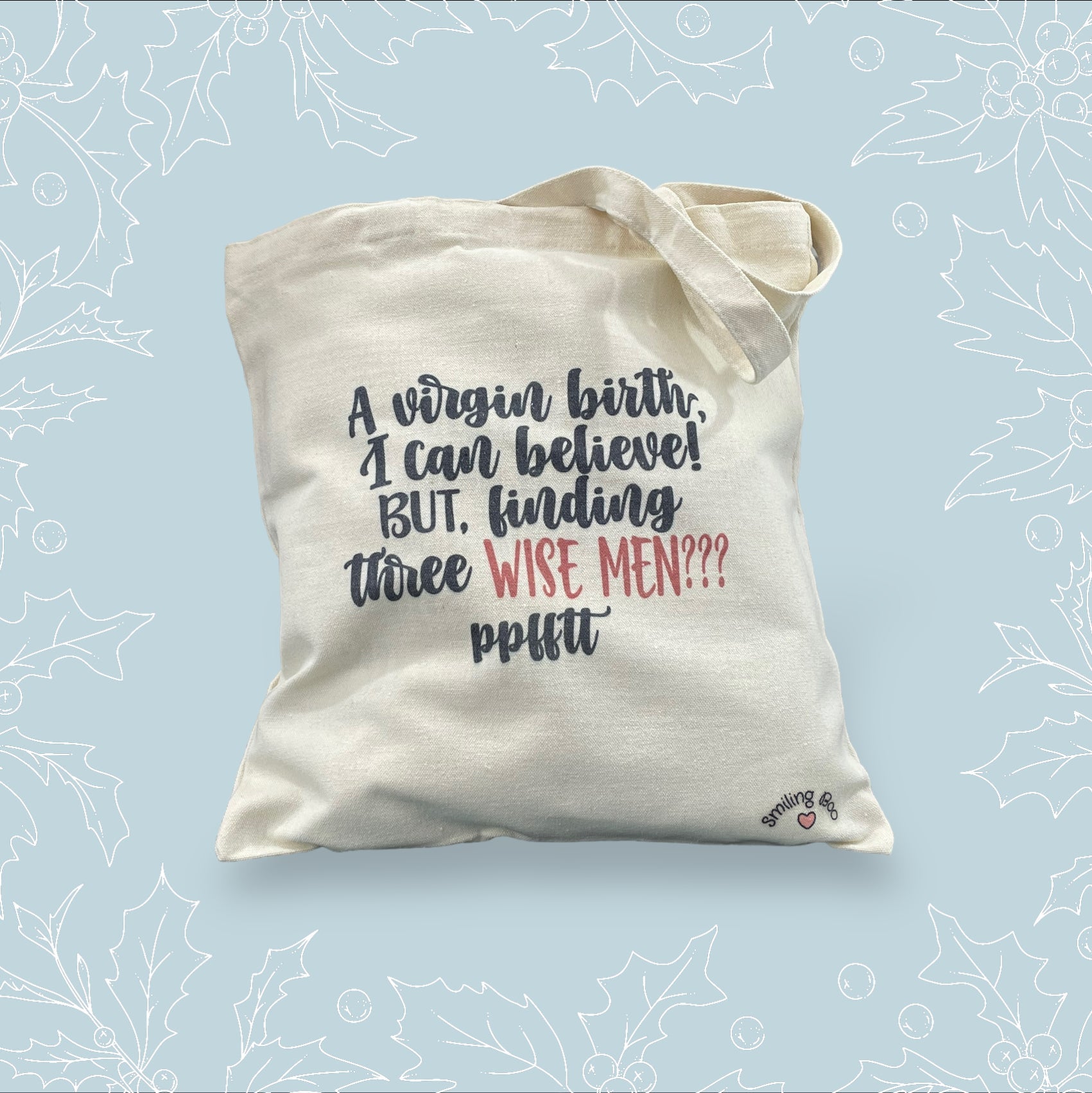 Canvas tote bag with ‘‘A virgin birth I can believe! But finding three wise men??? pfftt’